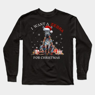 I Want a Zebra for Christmas Long Sleeve T-Shirt